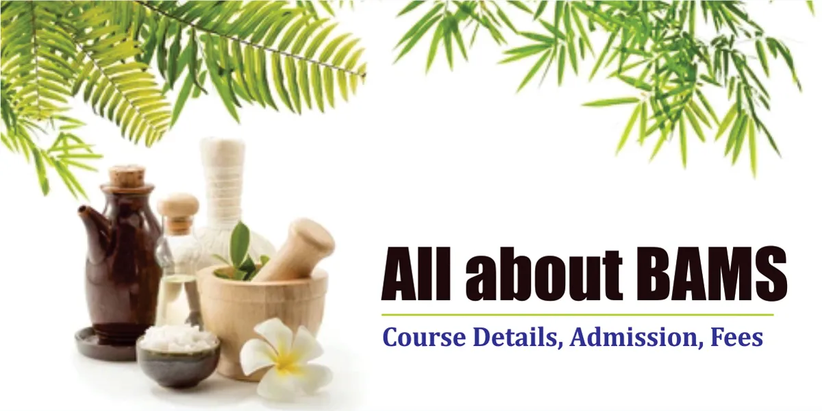 All about BAMS: Course Details, Admission, Fees