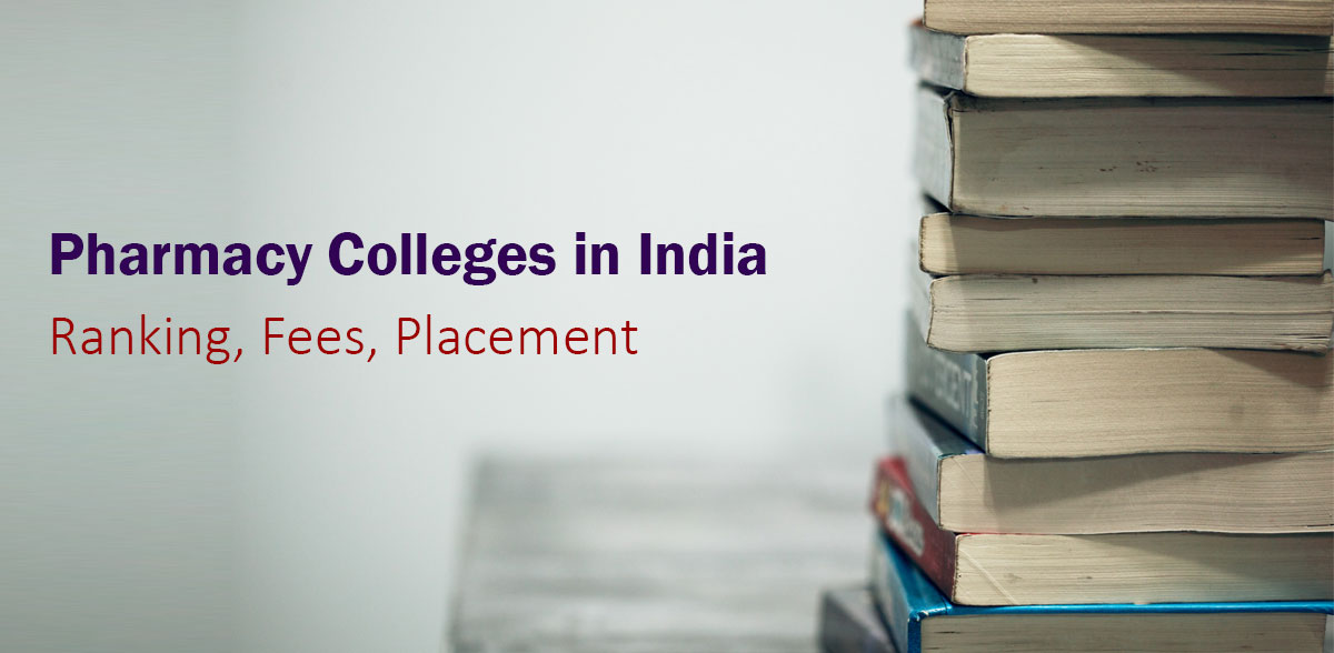 Pharmacy Colleges in India 2022:  Ranking, Fees, Placement