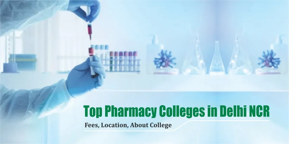 Top Pharmacy Colleges in Delhi NCR – Fees, Location, about College